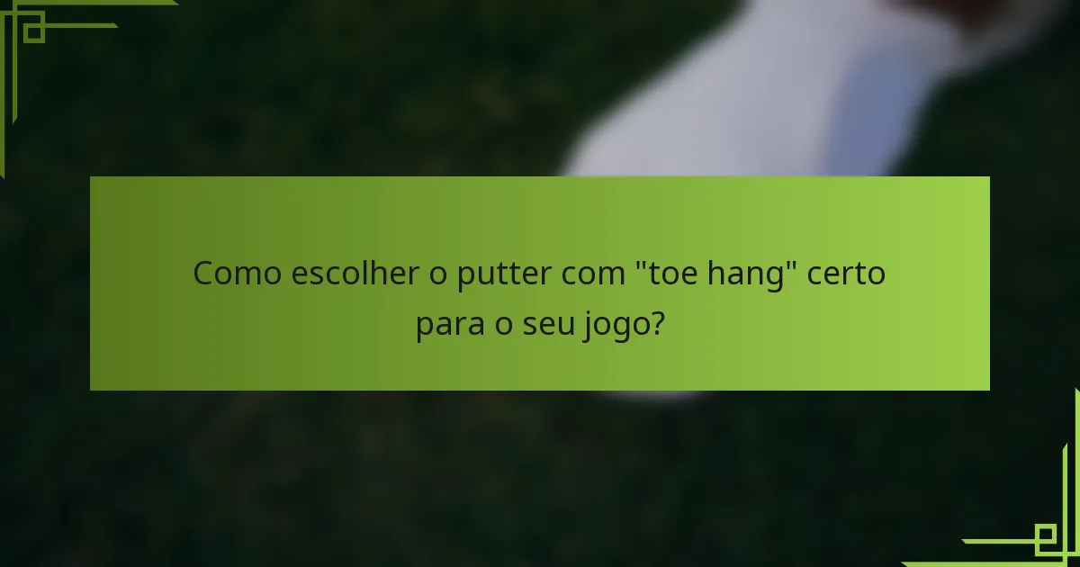 Como escolher o putter com 